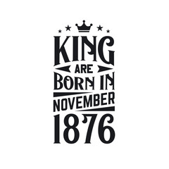 King are born in November 1876. Born in November 1876 Retro Vintage Birthday