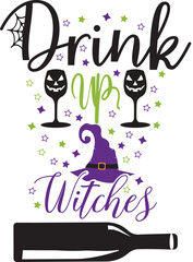 Drink up witches Halloween. Typography Tshirt Design. Vector Design. Good for T shirt print, poster, card, decoration, and gift design. Illustration isolated on white background.