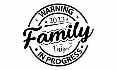 Fototapeta na wymiar Warning Family Trip In Progress 2023 - Family Vector And Clip Art
