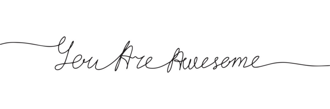 You Are Awesome handwriting words in one line continuous. Line art short phase. Vector illustration.