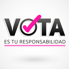 Vota, Vote is your responsibility spanish text, vector voting design