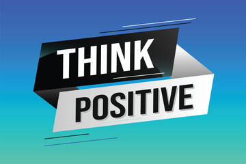 think positive word concept vector illustration with lines modern futuristic 3d style for landing page template ui web mobile app poster banner flyer background gift card coupon label wallpaper	