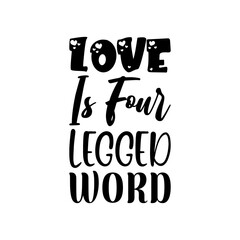 love is four legged word black letter quote