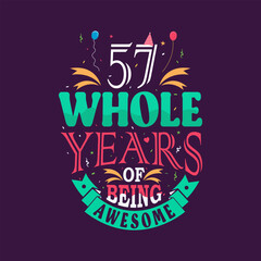 Obraz premium 57 whole years of being awesome. 57th birthday, 57th anniversary lettering 