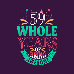 Obraz premium 59 whole years of being awesome. 59th birthday, 59th anniversary lettering 