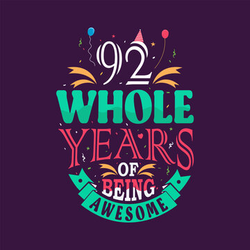 92 whole years of being awesome. 92rd birthday, 92rd anniversary lettering	