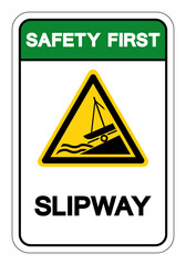 Safety First Slipway Symbol Sign, Vector Illustration, Isolate On White Background Label. EPS10