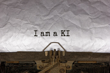 text message – I am a KI. Written with a vintage typewriter. Antique technology combined with Ai...