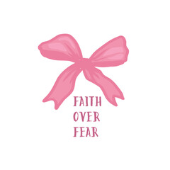 Breast cancer awareness month vector illustration. Pink satin ribbon as a symbol of the fight against breast cancer. Text Faith Over Fear.