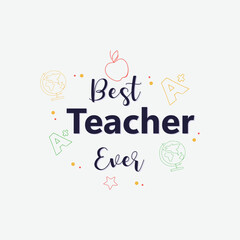 Best Teacher Ever T-shirt Design Vector File.