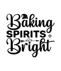 Baking spirits bright, Christmas SVG, Funny Christmas Quotes, Winter SVG, Merry Christmas, Santa SVG, typography, vintage, t shirts design, Holiday shirt