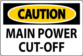 Fototapeta premium Caution Sign Main Power Cut-Off