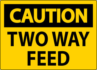 Caution Sign Two Way Feed
