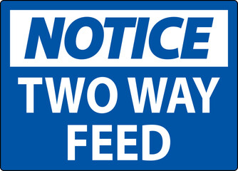 Notice Sign Two Way Feed