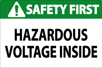 Safety First Sign Hazardous Voltage Inside