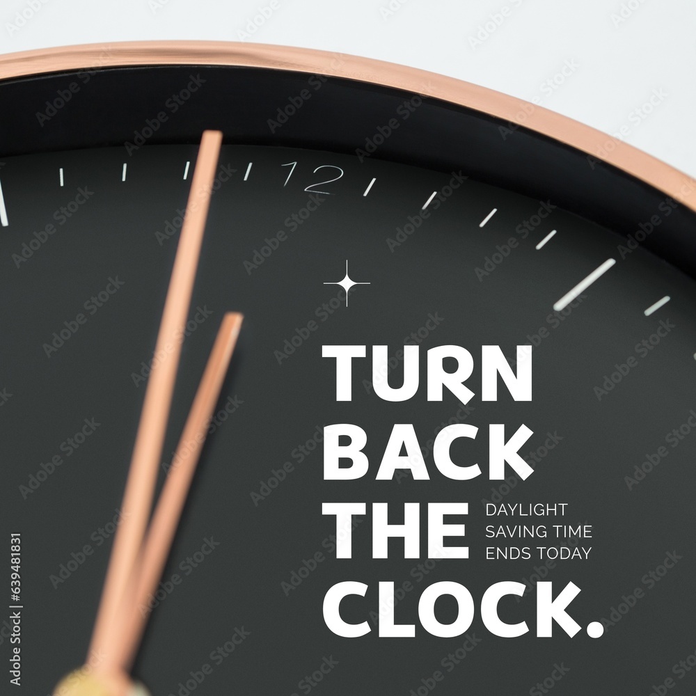 Poster composite of turn back the clock and daylight saving time ends today text on clock, copy space