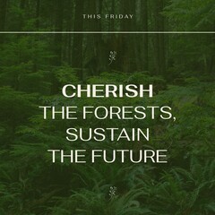 Obraz premium This friday, cherish the forests, sustain the future text over trees and plants growing in forest