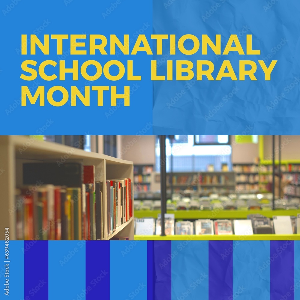Poster composite of international school library month text and books arranged on shelf in library