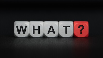 "what?".the word spelled out using toy dice. Education concept.3D rendering on black background.
