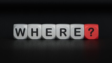 "where?".the word spelled out using toy dice. Education concept.3D rendering on black background.
