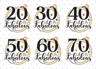 Birthday Bundle Vol-10, 20 And Fabulous Svg, 30 And Fabulous Svg, 40 And Fabulous Svg, 50 And Fabulous Svg, Happy Birthday Svg, Birthday Quotes Svg