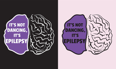 It's Not Dancing, It's Epilepsy Quotes Shirt Design, Epilepsy T-shirt Design, Seizure Disorder T-shirt with Brain Vector