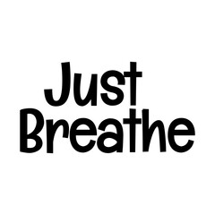 just breath typographic quote vector SVG cut file design on white background 