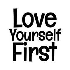 love yourself first typographic quote vector SVG cut file  design on white background 