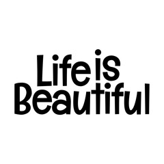 life is beautiful typographic quote vector SVG cut file design on white background 
