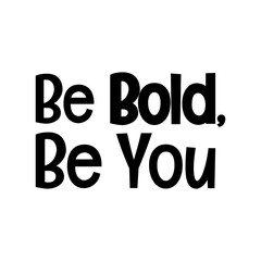be bold be you typographic quote vector SVG cut file design on white background 