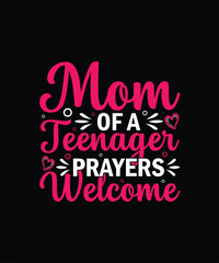 Mom of a teenager prayers welcome mom t shirt design