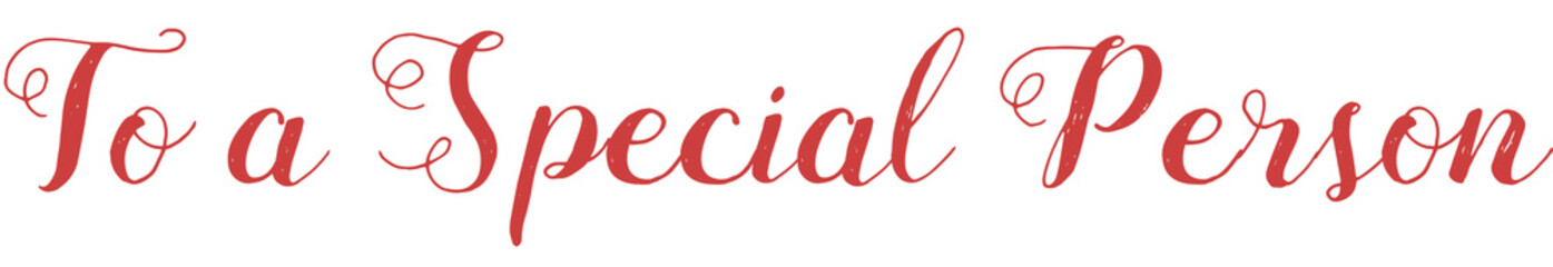 Digital png illustration of to a special person text on transparent background