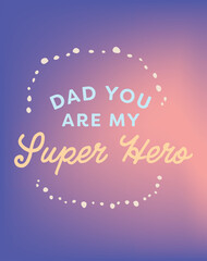 Digital png illustration of shapes with dad you are my super hero text on transparent background