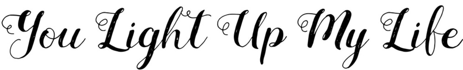 Digital png illustration of you light up my life text on transparent background