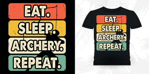 Eat Sleep Archery Repeat Funny Archer Hunting Lover Retro Vintage Archery T-shirt Design 