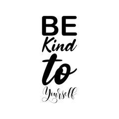 be kind to yourself black lettering quote