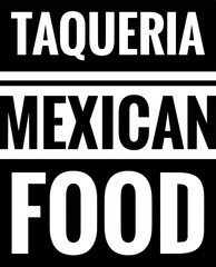 taqueria mexican food simple typography simple quote