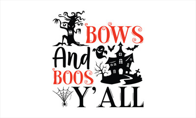 Bows and boos y&rsquo;all - Halloween SVG Design, Handmade calligraphy vector illustration, For the design of postcards, Cutting Cricut and Silhouette, EPS 10.