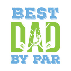 Naklejka premium Best dad by par. Dad Golf t shirt design. Sports Vector Illustration quote. Design for t shirt, typography, print, poster, banner, gift card, label sticker, flyer, mug design etc. EPS-10