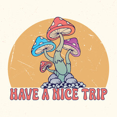 Have a nice trip - Mushroom quotes design, t-shirt, vector, poster