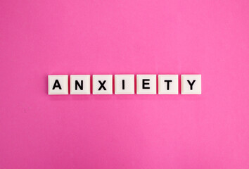 letters of the alphabet with the word anxiety. the concept of anxiety. the concept of Health care or Healthy