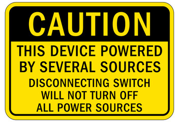 Multiple power source electrical warning sign and labels this device powered by several source. Disconnecting switch will not turn off all power sources