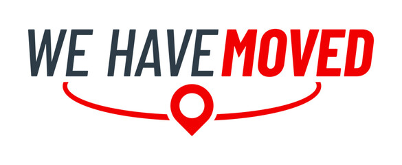 Have move icon. We have moved sign with vector red location pin. Office, home and store new address, change location, business relocation and moving announcement symbol. We have moved card
