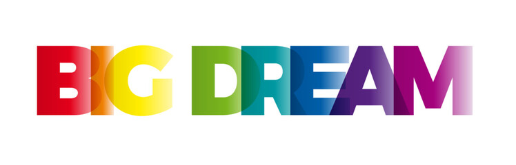 The word Big dream. Vector banner with the text colored rainbow.