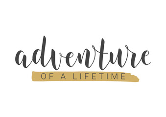 Vector Stock Illustration. Handwritten Lettering of Adventure of a Lifetime. Template for Banner, Card, Label, Postcard, Poster, Sticker, Print or Web Product. Objects Isolated on White Background.