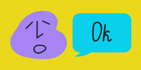 Abstract hand drawn face with melancholic expression and emotion. Speech bubble with word Ok. Colorful vector sticker illustration