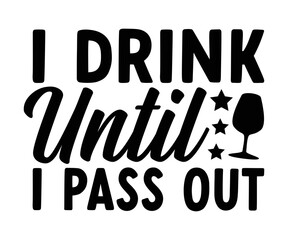 I Drink Until I Pass Out svg, T-Shirt baby, Cute Baby Sayings SVG, Baby Quote, Newborn baby SVG