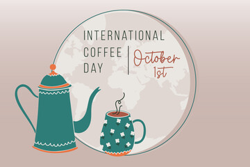 International Coffee Day. Hand drawn flat style background with cup of coffee, coffee pot and globe on background. Vector illustration.
