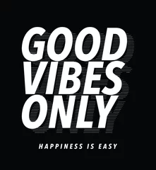 Fotobehang Motiverende quotes Good vibes happy positive quote typography. Vector illustration design for slogan tee, t-shirt, fashion print, poster, sticker, card.