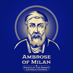 Catholic Saints. Ambrose of Milan (339-397) was a theologian and statesman who served as Bishop of Milan from 374 to 397. - obrazy, fototapety, plakaty